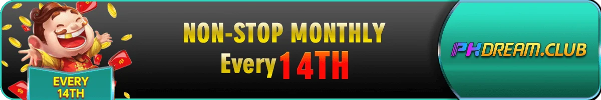 Monthly Non-stop Rewards - Every 14th